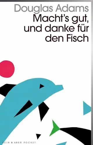 Produktbild: Macht`s gut und danke für den Fisch: Band 4 der fünfbändigen »Intergalaktischen Trilogie«