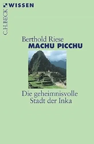 Produktbild: Machu Picchu: Die geheimnisvolle Stadt der Inka (C.H.BECK Wissen)