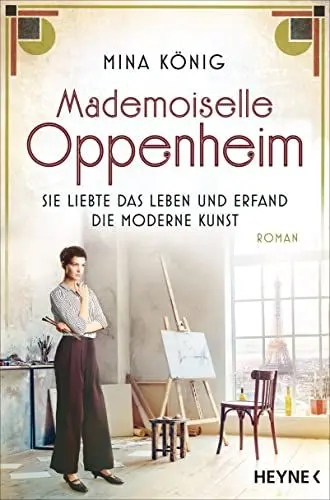 Produktbild: Mademoiselle Oppenheim – Sie liebte das Leben und erfand die moderne Kunst: Roman