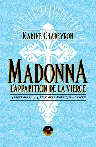 Produktbild: Madonna, l'apparition de la Vierge: 14 septembre 1984, elle met l'Amérique à genoux