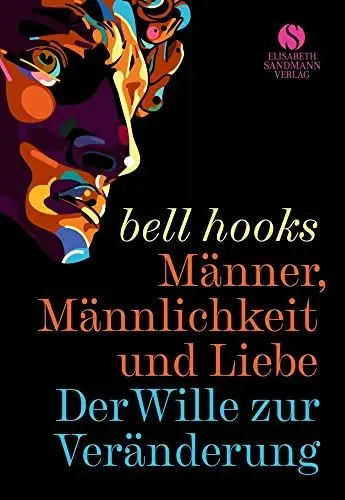 Produktbild: Männer, Männlichkeit und Liebe: Der Wille zur Veränderung | »Männer können nicht lieben, wenn ihnen die Kunst zu lieben nicht beigebracht wurde.«