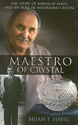 Produktbild: Maestro of Crystal: The Story of Miroslav Havel and His Role in Waterford Crystal