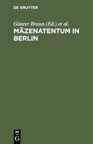 Produktbild: Mäzenatentum in Berlin. Bürgersinn und kulturelle Kompetenz unter sich verändernden Bedingungen