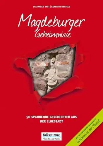 Produktbild: Magdeburger Geheimnisse: 50 Spannende Geschichten aus der Otto-Stadt: 50 Spannende Geschichten aus der Elbestadt (Geheimnisse der Heimat: 50 Spannende Geschichten)
