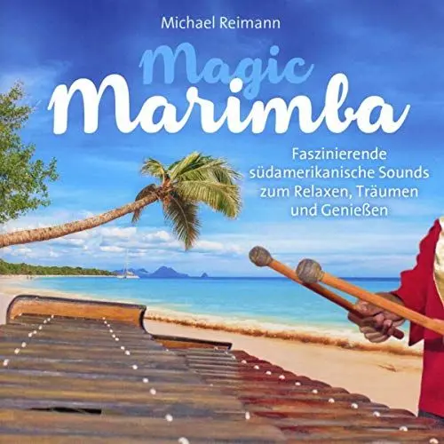 Produktbild: Magic Marimba: Faszinierende südamerikanische Sounds zum Relaxen, Träumen und Geniessen
