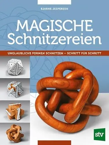Produktbild: Magische Schnitzereien: Unglaubliche Formen schnitzen - Schritt für Schritt