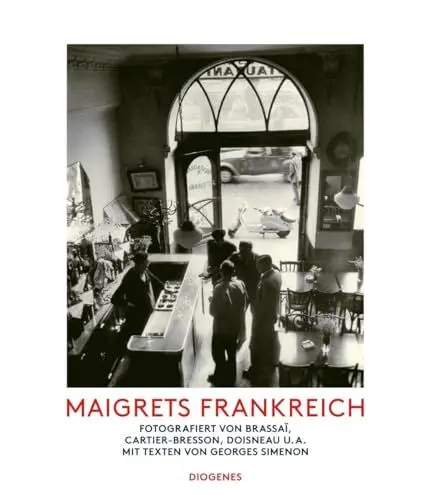 Produktbild: Maigrets Frankreich: Fotografiert von Brassaï, Cartier-Bresson, Doisneau u.a. Mit Texten von Georges Simenon (Kunst)