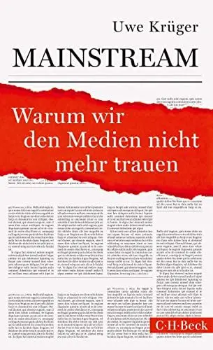 Produktbild: Mainstream: Warum wir den Medien nicht mehr trauen (Beck Paperback)