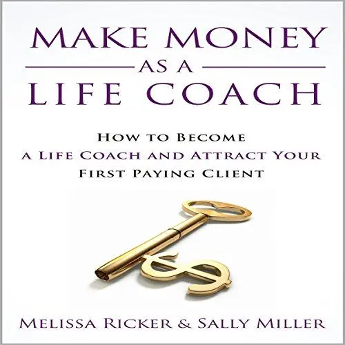 Produktbild: Make Money as a Life Coach: How to Become a Life Coach and Attract Your First Paying Client