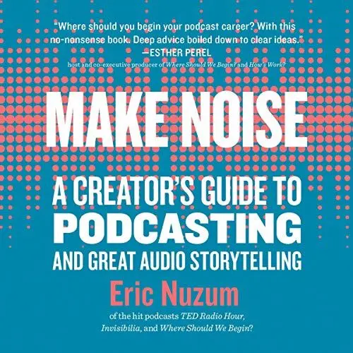 Produktbild: Make Noise: A Creator's Guide to Podcasting and Great Audio Storytelling