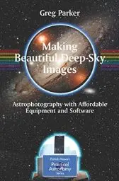 Produktbild: Making Beautiful Deep-Sky Images: Astrophotography with Affordable Equipment and Software (Patrick Moore's Practical Astronomy Series) (The Patrick Moore Practical Astronomy Series)