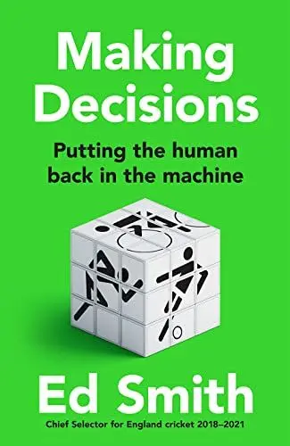 Produktbild: Making Decisions: The new brilliant smart-thinking book to change how you think about leadership, judgement and decision making from former England cricket selector Ed Smith