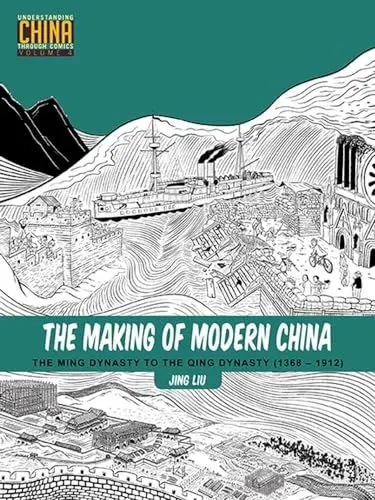 Produktbild: Making of Modern China: The Ming Dynasty to the Qing Dynasty (1368-1912) (Understanding China Through Comics, 4, Band 4)