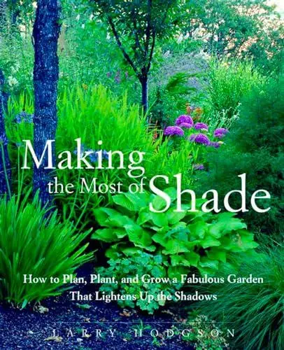 Produktbild: Making the Most of Shade: How to Plan, Plant, and Grow a Fabulous Garden that Lightens up the Shadows
