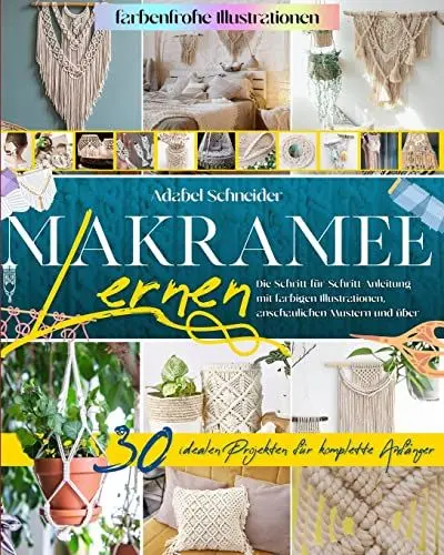 Produktbild: Makramee Lernen: Die Schritt-für-Schritt-Anleitung mit Farbigen Illustrationen, Anschaulichen Mustern und über 30 Idealen Projekten für Komplette Anfänger - Macrame (German Version)
