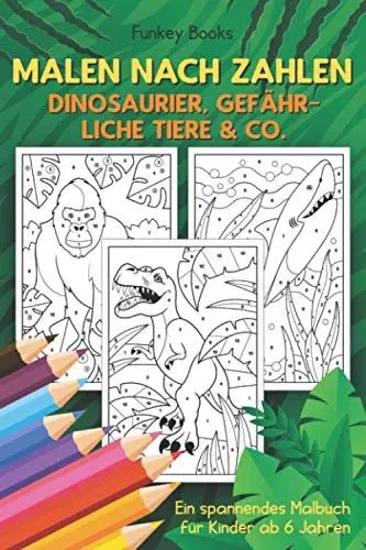 Produktbild: Malen nach Zahlen - Dinosaurier, gefährliche Tiere & Co.: Ein spannendes Malbuch für Kinder ab 6 Jahren