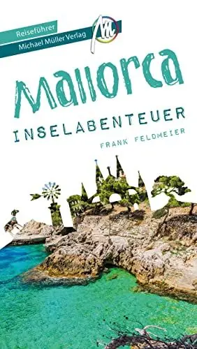 Produktbild: Mallorca Inselabenteuer Reiseführer Michael Müller Verlag: 33 Inselabenteuer zum Selbsterleben (MM-Abenteuer)