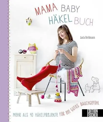 Produktbild: Mama-Baby-Häkelbuch: Mehr als 40 Häkelprojekte für ein gutes Bauchgefühl (Mama-Baby-Bücher)