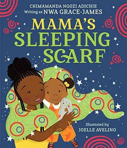Produktbild: Mama’s Sleeping Scarf: This incredible new illustrated children’s picture book about family, love and the mother-daughter relationship comes from award-winning Chimamanda Ngozi Adichie