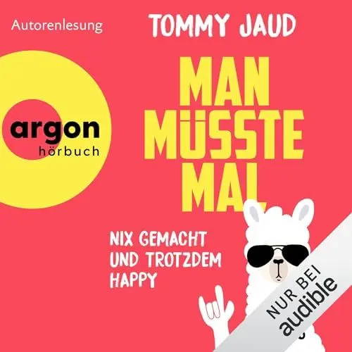 Produktbild: Man müsste mal - Nix gemacht und trotzdem happy: Neue Gute-Laune-Storys