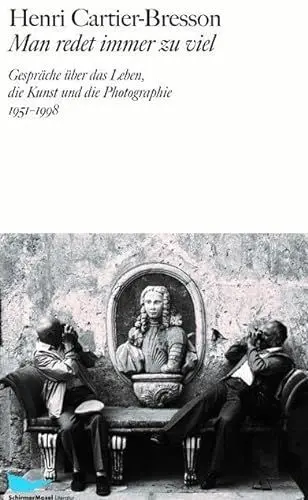 Produktbild: Man redet immer zu viel: Gespräche über das Leben, die Kunst und die Photographie 1951-1998 (SchirmerMosel Literatur)