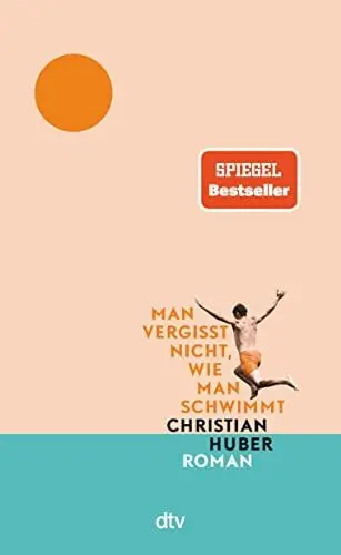 Produktbild: Man vergisst nicht, wie man schwimmt: Roman | »Der Roman des Sommers.« Tommi Schmitt
