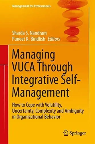 Produktbild: Managing VUCA Through Integrative Self-Management: How to Cope with Volatility, Uncertainty, Complexity and Ambiguity in Organizational Behavior (Management for Professionals)