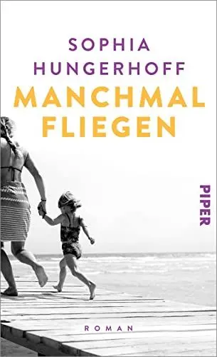 Produktbild: Manchmal fliegen: Roman | Ehrlicher und bewegender Roman über das Mutter-Sein
