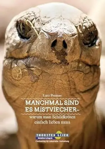 Produktbild: Manchmal sind es Mistviecher – warum man Schildkröten einfach lieben muss