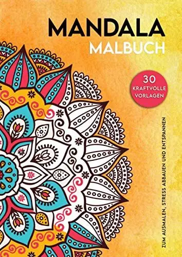 Produktbild: Mandala Malbuch 30 kraftvolle Vorlagen zum Ausmalen, Stress abbauen und Entspannen: feine und grobe Mandalamuster | für Erwachsene | Themen für Mandala | abwischbares Softcover | Softskilltraining