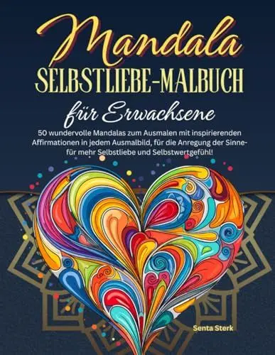 Produktbild: Mandala Selbstliebe-Malbuch für Erwachsene: 50 wundervolle Mandalas zum Ausmalen mit inspirierenden Affirmationen in jedem Ausmalbild, für die ... Selbstwertgefühl! (Inspiration durch Malen)