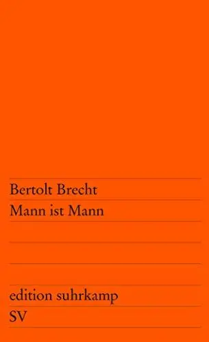 Produktbild: Mann ist Mann: Die Verwandlung des Packers Galy Gay in den Militärbaracken von Kilkoa im Jahre neunzehnhundertfünfundzwanzig. Lustspiel (edition suhrkamp)
