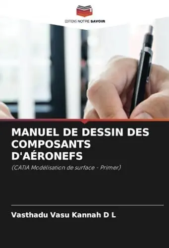 Produktbild: MANUEL DE DESSIN DES COMPOSANTS D'AÉRONEFS: (CATIA Modélisation de surface - Primer)