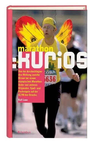 Produktbild: Marathon: kurios: Von der durchschlagenden Wirkung unreifer Birnen bei einem olympischen Marathonläufer und anderen Originalen, Spass- und Pechvögeln ... und Pechvögeln auf der 42,195 km-Strecke