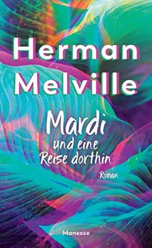 Produktbild: Mardi und eine Reise dorthin: Roman. Überarbeitete Ausgabe - Übersetzt und mit einem Nachwort von Rainer Schmidt