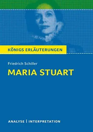 Produktbild: Maria Stuart von Friedrich Schiller: Textanalyse und Interpretation mit Zusammenfassung, Inhaltsangabe, Charakterisierung, Szenenanalyse und ... Lösungen uvm. (Königs Erläuterungen, Band 5)