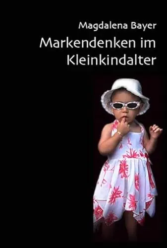 Produktbild: Markendenken im Kleinkindalter: Förderung des Marken-unabhängigen Selbstwertes