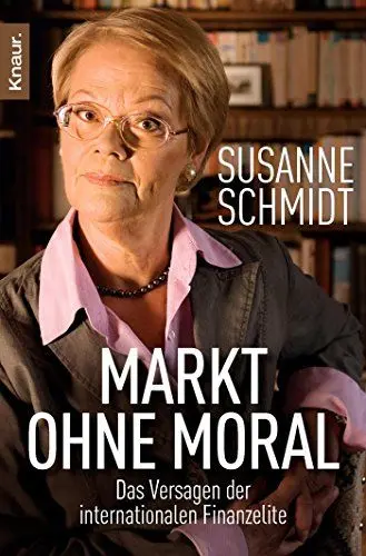 Produktbild: Markt ohne Moral: Das Versagen der internationalen Finanzelite