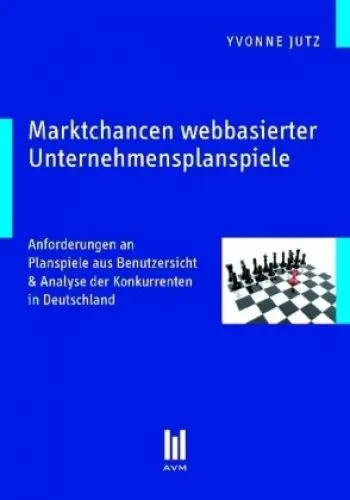 Produktbild: Marktchancen webbasierter Unternehmensplanspiele: Anforderungen an Planspiele aus Benutzersicht & Analyse der Konkurrenten in Deutschland (Akademische Verlagsgemeinschaft München)