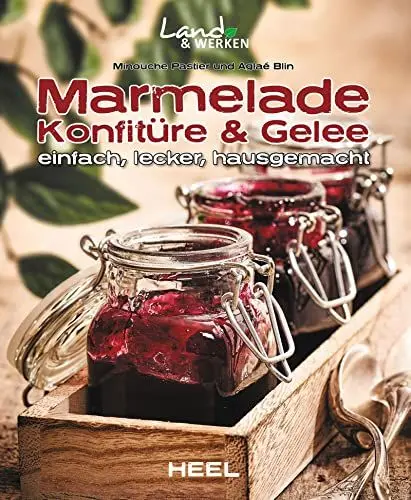 Produktbild: Marmelade, Konfitüre & Gelee einfach, lecker, hausgemacht: Land & Werken - Die Reihe für Nachhaltigkeit und Selbstversorgung