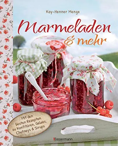 Produktbild: Marmeladen & mehr: Mit den besten Rezepten für Konfitüren, Gelees, Chutneys und Sirupe