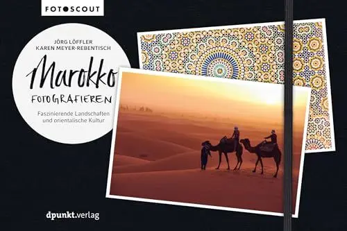 Produktbild: Marokko fotografieren: Faszinierende Landschaften und orientalische Kultur (Fotoscout – Der Reiseführer für Fotografen)