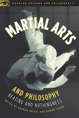 Produktbild: Martial Arts and Philosophy: Beating and Nothingness (Popular Culture and Philosophy, 53, Band 53)
