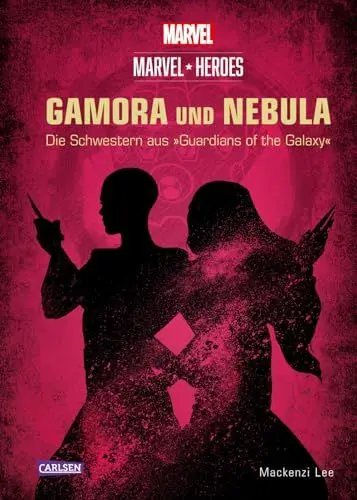 Produktbild: Marvel Heroes 3: GAMORA und NEBULA - Die Schwestern aus »The Guardians of the Galaxy« (3): GAMORA und NEBULA - Die Schwestern und Töchter von Thanos aus »The Guardians of the Galaxy«
