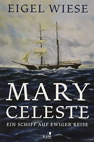 Produktbild: Mary Celeste. Ein Schiff auf ewiger Reise: Ein Schiff auf ewiger Reise. Erzählung