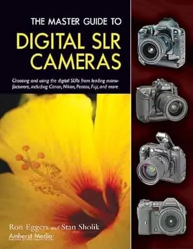 Produktbild: Master Guide to Digital SLR Cameras: Choosing and Using the Digital SLRs from Leading Manufacturers, Including Canon, Nikon, Pentax, Fuji, and More