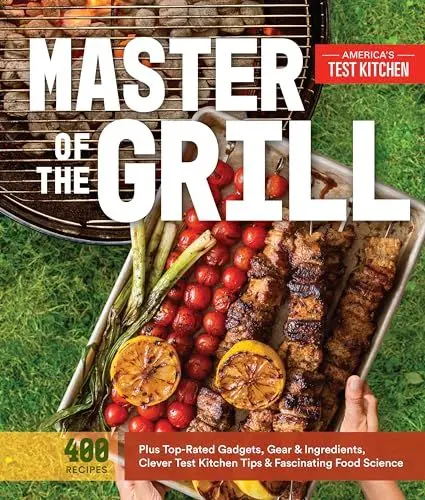 Produktbild: Master of the Grill: Foolproof Recipes, Top-Rated Gadgets, Gear, & Ingredients Plus Clever Test Kitchen Tips & Fascinating Food Science
