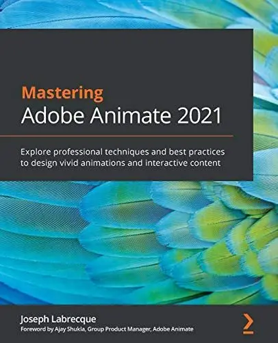 Produktbild: Mastering Adobe Animate 2021: Explore professional techniques and best practices to design vivid animations and interactive content