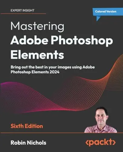 Produktbild: Mastering Adobe Photoshop Elements: Bring out the best in your images using Adobe Photoshop Elements 2024
