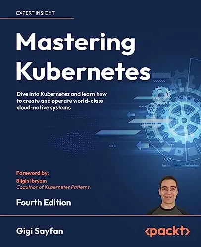 Produktbild: Mastering Kubernetes: Dive into Kubernetes and learn how to create and operate world-class cloud-native systems, 4th Edition